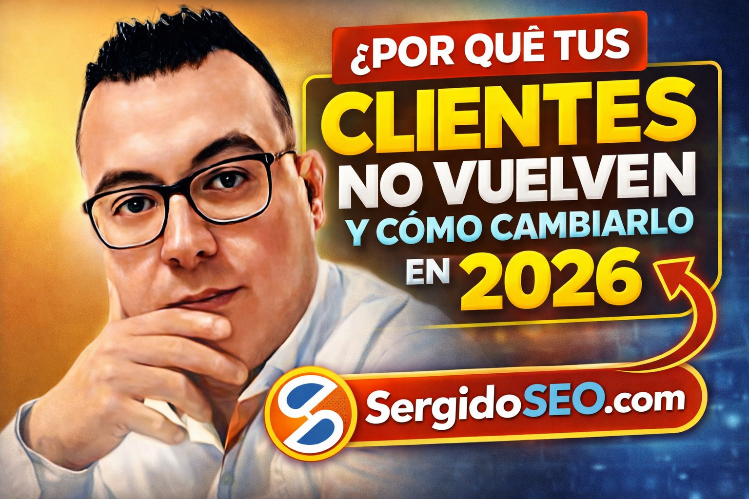 Por qué tus clientes no vuelven en 2026 y cómo solucionarlo
