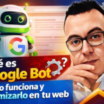 GoogleBot: Qué Es, Cómo Funciona y Cómo Optimizarlo en 2026